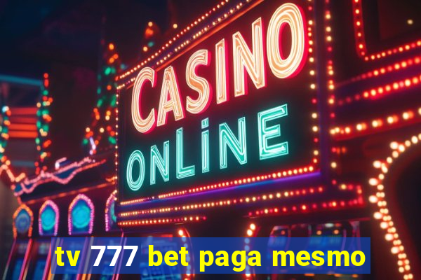 tv 777 bet paga mesmo